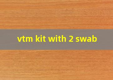 vtm kit with 2 swab
